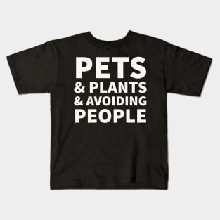 Pets, Plants, & Avoiding People Kids T-Shirt